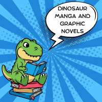 A cartoon illustration of a T-Rex with a pile of books saying, "Dinosaur Manga and Graphic Novels" in a comic word bubble