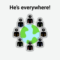 The text "He's everywhere!" is at the top of the photo. Below is a graphic of the world. Surrounding the world are silhouettes of figures overlaid on colored dots, and on the figures' heads are question marks. Surrounding each figure are two dotted lines.