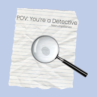 A wrinkled piece of college-ruled paper has a fingerprint on it. A magnifying glass hovers over the fingerprint as if investigating it. Also on the paper is a title which reads, "POV: You're a detective. Teen mysteries."