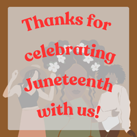 3 people dancing behind a transparent white square. Text is on transparent white square and reads: Thanks for celebrating Juneteenth with us!