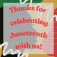 Side profile of person on yellow background, green and red and white wavy shapes around side profile. White transparent over everything to make text stand out: Thanks for celebrating Juneteenth with us!